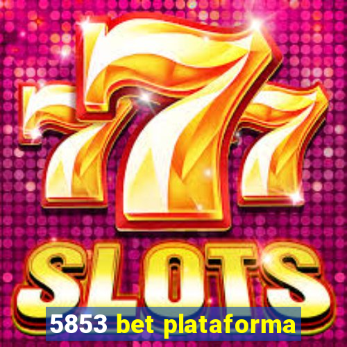 5853 bet plataforma